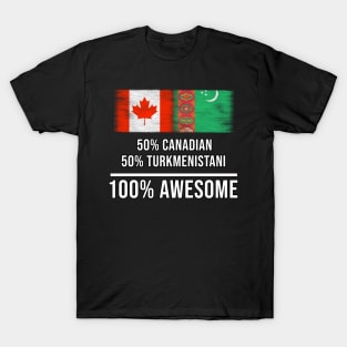 50% Canadian 50% Turkmenistani 100% Awesome - Gift for Turkmenistani Heritage From Turkmenistan T-Shirt